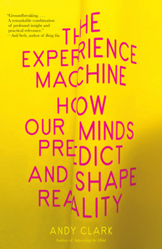 Paperback The Experience Machine: How Our Minds Predict and Shape Reality Book