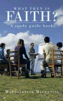 Paperback What Then Is Faith?: A Study Guide Book