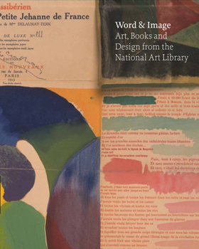 Hardcover Word and Image: Art, Books, and Design from the National Art Library at the Victoria and Albert Museum Book