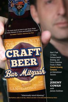 Paperback Craft Beer Bar Mitzvah: How It Took 13 Years, Extreme Jewish Brewing, and Circus Sideshow Freaks to Make Shmaltz Brewing Company an Internatio Book