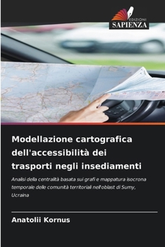 Modellazione cartografica dell'accessibilità dei trasporti negli insediamenti (Italian Edition)