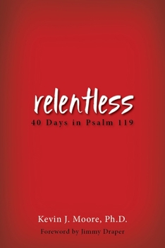 Paperback Relentless: 40 Days in Psalm 119 Book