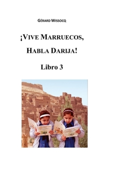 Paperback ¡Vive Marruecos, Habla Darija! Libro 3: Dialecto Árabe Marroquí, Curso Avanzado de Darija [Spanish] Book