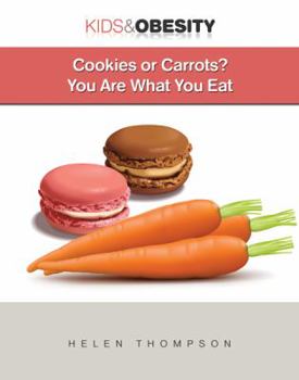 Cookies or Carrots?: You Are What You Eat - Book  of the Kids and Obesity