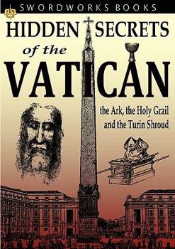 Paperback Hidden Secrets of the Vatican: The Ark, the Holy Grail and the Turin Shroud Book