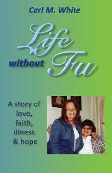 Paperback Life Without Fu: A Story of Love, Faith, Illness & Hope Book