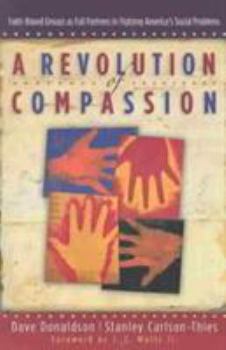 Paperback A Revolution of Compassion: Faith-Based Groups as Full Partners in Fighting America's Social Problems Book
