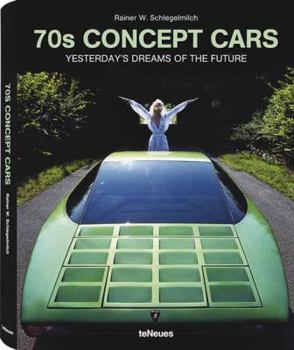 Hardcover 70s Concept Cars: Yesterday's Dreams of the Future (English and German and French Edition) Book