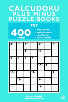 Paperback Calcudoku Plus Minus Puzzle Books - 400 Easy to Master Puzzles 7x7 (Volume 3) Book