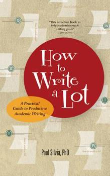 Paperback How to Write a Lot: A Practical Guide to Productive Academic Writing Book