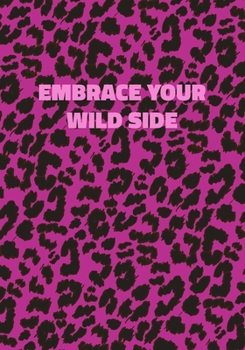 Paperback Embrace Your Wild Side: Pink Leopard Print Notebook With Inspirational and Motivational Quote (Animal Fur Pattern). College Ruled (Lined) Jour Book