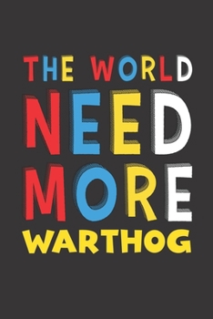 The World Need More Warthog: Warthog Lovers Funny Gifts Journal Lined Notebook 6x9 120 Pages
