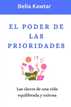 Paperback El Poder de Las Prioridades: Las claves de una vida equilibrada y exitosa [Spanish] Book