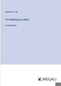 Paperback The Making of a Man: in large print Book