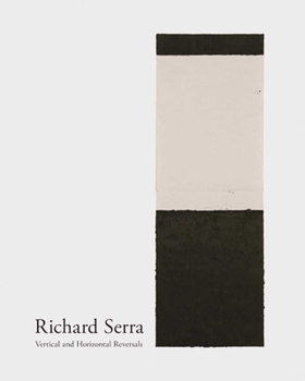 Hardcover Richard Serra: Vertical and Horizontal Reversals Book