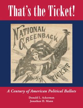 Paperback That's the Ticket! A Century of American Political Ballots Book