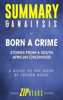 Paperback Summary & Analysis of Born a Crime: Stories from a South African Childhood - A Guide to the Book by Trevor Noah Book