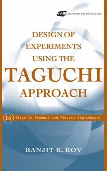 Hardcover Design of Experiments Using the Taguchi Approach: 16 Steps to Product and Process Improvement Book