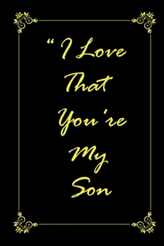 I Love That You Are My Son Journal Notebook with 2020 Calendar Gift Book for Son As a Journal Notebook with Calendar Of 2020 : I Love That You Are My Son Journal Notebook with 2020 Calendar