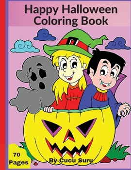 Happy Halloween Coloring Book for Toddlers: Happy Halloween Coloring Book for Kids, Pumpkin Halloween Children Coloring Workbook for Toddlers and ... Coloring Book for Children Ages 1-4, 2-4, 3-5