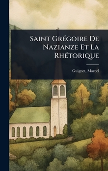 Hardcover Saint GrÃ(c)goire De Nazianze Et La RhÃ(c)torique [French] Book