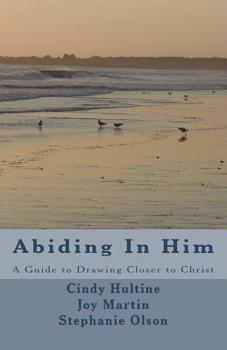Paperback Abiding In Him: A Guide to Draw Closer to Christ Book
