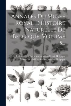 Paperback Annales Du Musée Royal D'histoire Naturelle De Belgique, Volume 5... [French] Book