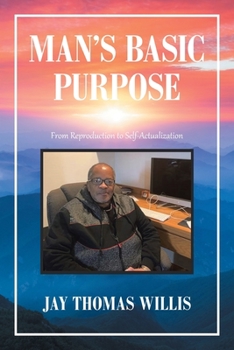 Paperback Man's Basic Purpose: From Reproduction to Self-Actualization Book