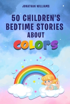 Paperback 50 Children's Bedtime Stories about Colors Book