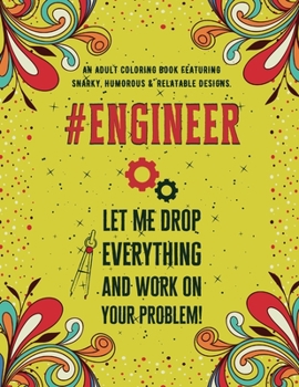 Paperback Engineer Adult Coloring Book: An Adult Coloring Book Featuring Funny, Humorous & Stress Relieving Designs for Engineers Book