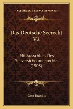 Paperback Das Deutsche Seerecht V2: Mit Ausschluss Des Seeversicherungsrechts (1908) [German] Book