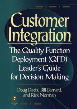 Hardcover Customer Integration: The Quality Function Deployment (QFD) Leader's Guide for Decision Making Book