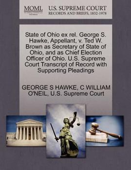 Paperback State of Ohio Ex Rel. George S. Hawke, Appellant, V. Ted W. Brown as Secretary of State of Ohio, and as Chief Election Officer of Ohio. U.S. Supreme C Book