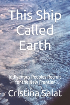 Paperback This Ship Called Earth: Indigenous Peoples Recruit for the New Frontier Book
