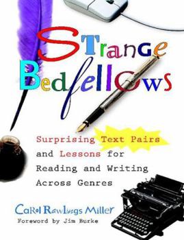 Paperback Strange Bedfellows: Surprising Text Pairs and Lessons for Reading and Writing Across Genres Book