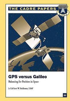 Paperback GPS Versus Galileo: Balancing for Position in Space: CADRE Paper No. 23 Book