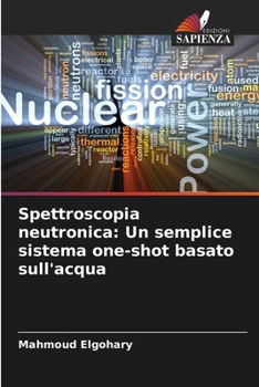Paperback Spettroscopia neutronica: Un semplice sistema one-shot basato sull'acqua [Italian] Book