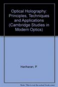 Optical Holography: Principles, Techniques and Applications (Cambridge Studies in Modern Optics) - Book  of the Cambridge Studies in Modern Optics