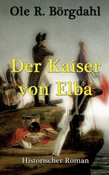 Der Kaiser von Elba (German Edition)