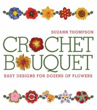 Paperback Crochet Bouquet: Easy Designs for Dozens of Flowers Book