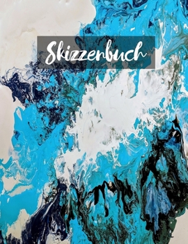 Skizzenbuch: Notizbuch zum Zeichnen, Malen, Schreiben, Skizzieren oder Kritzeln. (German Edition)