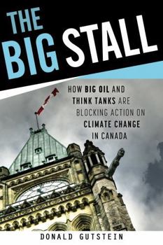 Paperback The Big Stall: How Big Oil and Think Tanks Are Blocking Action on Climate Change in Canada Book