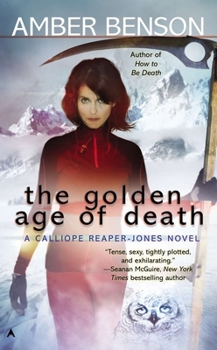 The Golden Age of Death - Book #5 of the Calliope Reaper-Jones