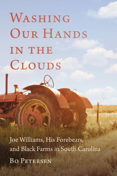 Paperback Washing Our Hands in the Clouds: Joe Williams, His Forebears, and Black Farms in South Carolina Book