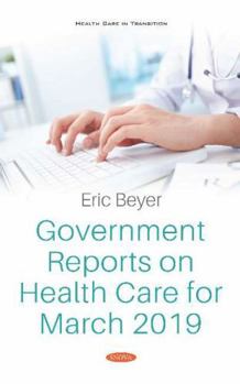 Hardcover Government Reports on Health Care for March 2019 (Health Care in Transition) Book