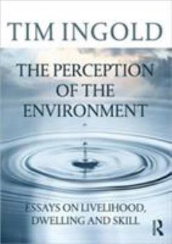 Paperback The Perception of the Environment: Essays on Livelihood, Dwelling and Skill Book