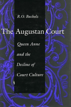 Hardcover The Augustan Court: Queen Anne and the Decline of Court Culture Book