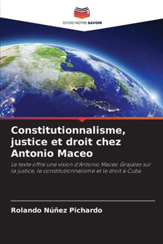Constitutionnalisme, justice et droit chez Antonio Maceo (French Edition)