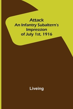 Paperback Attack: An Infantry Subaltern's Impression of July 1st, 1916 Book