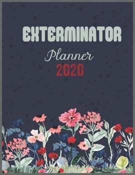 Paperback EXTERMINATOR Planner 2020: Daily Weekly Planner with Monthly quick-view/over view with 2020 calendar Book